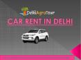 Car rent in Delhi | Car hire in Delhi | Tourist car hire in Delhi PowerPoint PPT Presentation