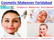 Looking Cosmetic Makeover in Faridabad / Delhi