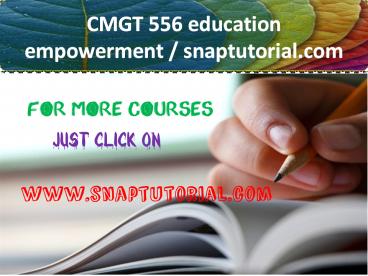CMGT 556 education empowerment / snaptutorial.com