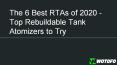 Best RTAs 2020: Top Rebuildable Tank Atomizers to Choose PowerPoint PPT Presentation