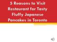 5 Reasons to Visit Restaurant for Tasty Fluffy Japanese Pancakes in Toronto PowerPoint PPT Presentation