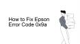 How to Fix Epson Error Code 0x9a PowerPoint PPT Presentation