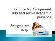 Explore my assignment help and revive academic presence