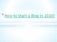 How to start a blog in 2020 PowerPoint PPT Presentation