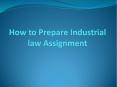 Few Tips on Prepare Industrial Law Assignment PowerPoint PPT Presentation