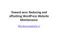 Toward zero: Reducing and offsetting WordPress Website Maintenance PowerPoint PPT Presentation