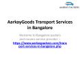 AarkayGoods Transport Services in Bangalore, Local Transport in Bangalore PowerPoint PPT Presentation