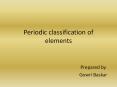 Periodic classification of elements PowerPoint PPT Presentation