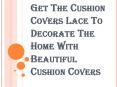 How can you Select the Cushion Covers Lace from the Stores?