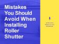 Mistakes You Should Avoid When Installing Roller Shutter PowerPoint PPT Presentation