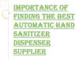 Qualities of a Good Automatic Hand Sanitizer Dispenser Supplier PowerPoint PPT Presentation