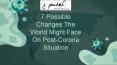 7 Possible Changes The World Might Face On Post-Corona Situation PowerPoint PPT Presentation
