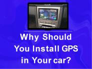 Why Should You Install GPS in Your car?