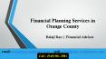 Financial Planning Service in Orange County PowerPoint PPT Presentation