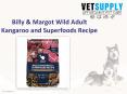 BILLY & MARGOT DOG ADULT WILD KANGAROO AND SUPERFOODS RECIPE PowerPoint PPT Presentation