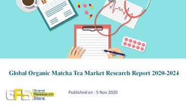 Global Organic Matcha Tea Market Research Report 2020-2024