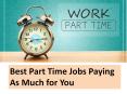 Best Part Time Jobs Paying As Much for You PowerPoint PPT Presentation