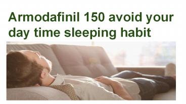 Armodafinil 150mg avoid your day time sleeping habit