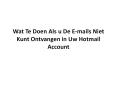 Wat Te Doen Als u De E-mails Niet Kunt Ontvangen in Uw Hotmail Account PowerPoint PPT Presentation