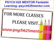 PSYCH 625 MENTOR Fantastic Learning--psych625mentor.com