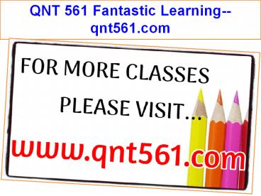 QNT 561 Fantastic Learning--qnt561.com