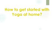 How To Get Started With Yoga At Home?