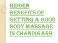 What are the Advantages of Taking the Body Massage in Chandigarh? PowerPoint PPT Presentation
