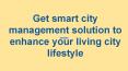 Get smart city management solution to enhance your living city lifestyle PowerPoint PPT Presentation