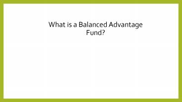 What is a Balanced Advantage Fund?