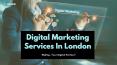Digital Marketing Services In London PowerPoint PPT Presentation