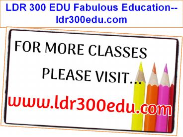 LDR 300 EDU Fabulous Education--ldr300edu.com