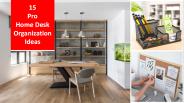 15 Pro Home Desk Organization Ideas