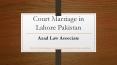 Court Marriage in Lahore Pakistan - Perform Court Marriage Procedure in Pakistan 2020 PowerPoint PPT Presentation