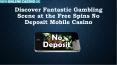 Discover Fantastic Gambling Scene at the Free Spins No Deposit Mobile Casino PowerPoint PPT Presentation
