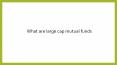 What are Large Cap Mutual Funds? PowerPoint PPT Presentation