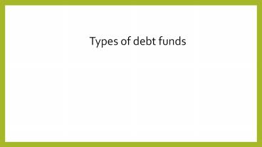 Types of Debt Funds