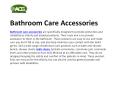 Get wide range of Bath care products online at ACG Medical PowerPoint PPT Presentation