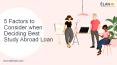 5 Factors to Consider when Deciding Best Study Abroad Loan PowerPoint PPT Presentation