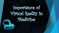 Importance of Virtual Reality in Medicine PowerPoint PPT Presentation