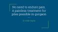 No need to endure more pain. A Painless treatment for Piles Possible in Gurgaon PowerPoint PPT Presentation