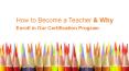How to Become a Teacher and Why Enroll in Our Certification PowerPoint PPT Presentation