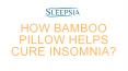 How Bamboo Pillow Helps cure Insomnia?