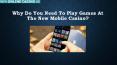 Why You Need To Play Games At The New Mobile Casino? PowerPoint PPT Presentation