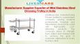 Manufacturer Supplier Exporter of Mild Stainless Steel Dressing Trolley in India PowerPoint PPT Presentation