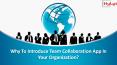 Why To Introduce Team Collaboration App In Your Organization? PowerPoint PPT Presentation