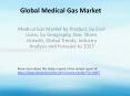 Medical Gas Market by Product, by End-Users, by Geography, Size, Share, Growth, Global Trends, Industry Analysis and Forecast to 2027 PowerPoint PPT Presentation