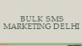 Bulk Sms Marketing Delhi