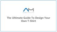 The Ultimate Guide To Design Your Own T-Shirt