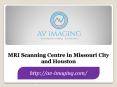 MRI Scanning Centre in Missouri City and Houston PowerPoint PPT Presentation