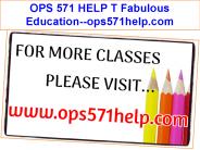 OPS 571 HELP T Fabulous Education--ops571help.com